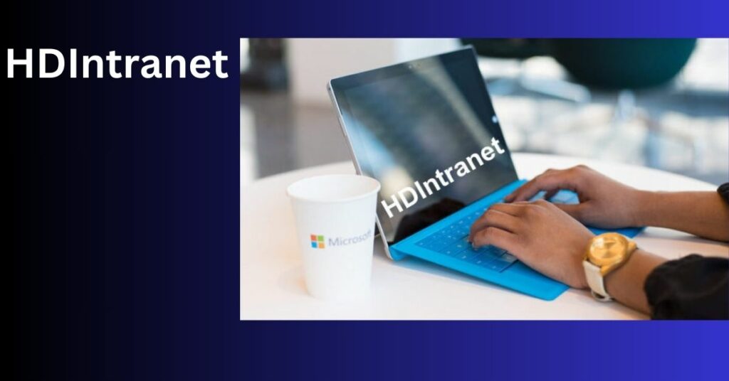 Hdintranet -  A Complete Guide To Streamlining Communication And Information Management!