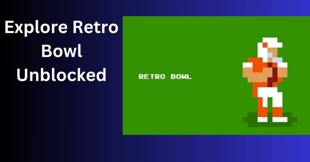 Explore Retro Bowl Unblocked - A New Twist On The Classic Game!