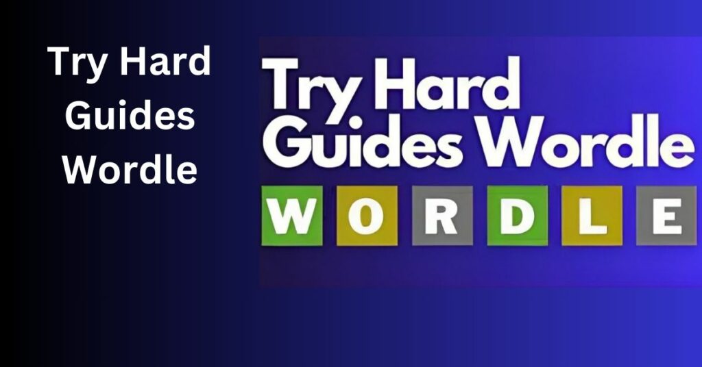 Try Hard Guides Wordle – The Informational Game!