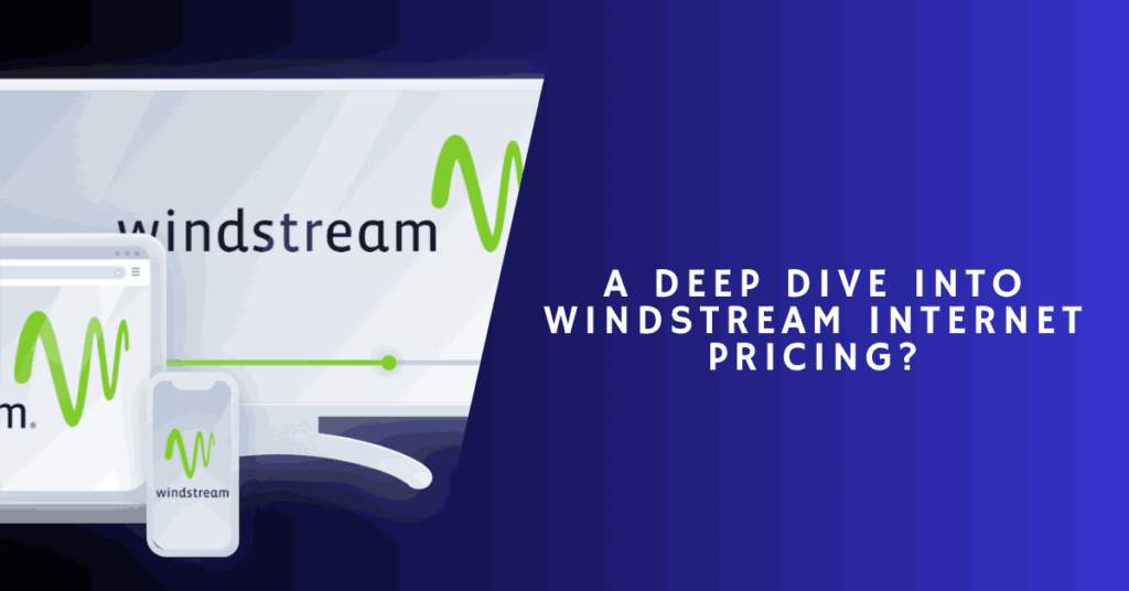 A Deep Dive into Windstream Internet Pricing