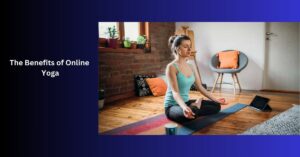 The Benefits of Online Yoga