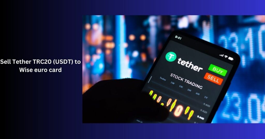 Sell Tether TRC20 (USDT) to Wise euro card