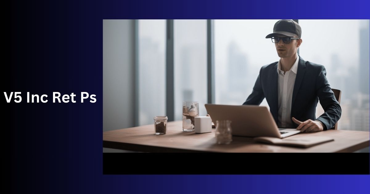 V5 Inc Ret Ps - Unraveling The Mysteries!